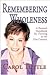 Remembering Wholeness: A Personal Handbook for Thriving in the 21st Century