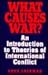 What Causes War?: An Introduction to Theories of International Conflict