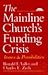 The Mainline Church's Funding Crisis by Ronald E. Vallet