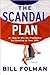 The Scandal Plan: Or: How t...