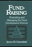 Fund-Raising: Evaluating and Managing the Fund Development Process (Wiley Nonprofit Law, Finance and Management Series)
