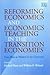 Reforming Economics and Economics Teaching in the Transition Economies: From Marx to Markets in the Classroom