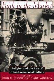 Faith in the Market: Religion and the Rise of Urban Commercial Culture (Library Binding)