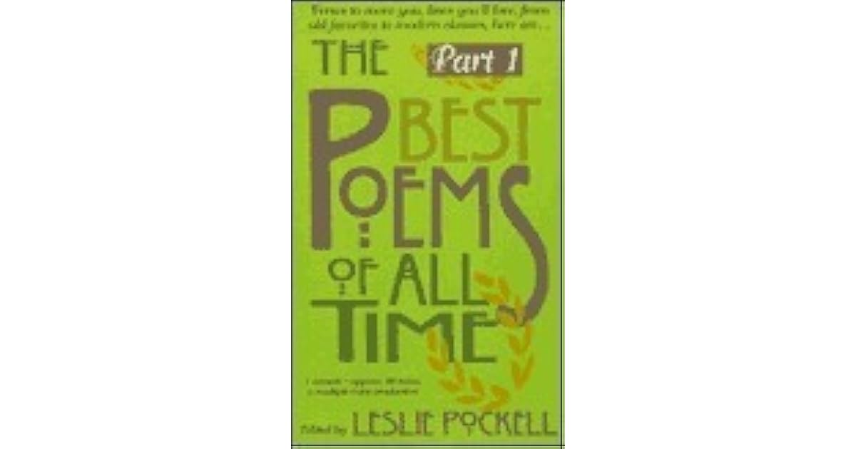 The Best Poems of All Time Part 1 by Leslie Pockell