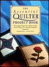 The Essential Quilter Project Book: 20 Projects from the Author of the Best-Selling the Essential Quilter (Hardcover)
