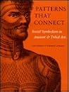 Patterns that Connect: Social Symbolism in Ancient & Tribal Art Patterns that Connect: Social Symbolism in Ancient & Tribal Art