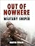 Out of Nowhere: A History of the military sniper (General Military)
