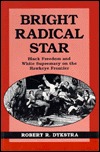 Bright Radical Star: Black Freedom and White Supremacy on the Hawkeye Frontier (Paperback)