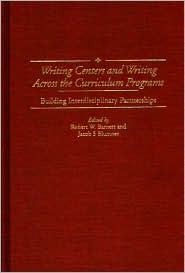 Writing Centers and Writing Across the Curriculum Programs: Building Interdisciplinary Partnerships (Contributions to the Study of Education)