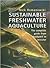 Sustainable Freshwater Aquacultures: The Complete Guide from Backyard to Investor