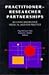 Practitioner-Researcher Partnerships: Building Knowledge From, In, and for Practice