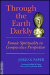 Through the Earth Darkly: Female Spirituality in Comparative Perspective (Paperback)