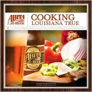 Abita Beer: Cooking Louisiana True (Hardcover)