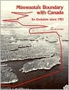 Minnesota's Boundary with Canada (Publications - Minnesota Historical Society, Public Affairs)