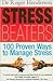 Stress Beaters: 100 Proven ...