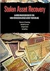 Stolen Asset Recovery: A Good Practices Guide for Non-Conviction Based Asset Forfeiture Stolen Asset Recovery: A Good Practices Guide for Non-Conviction Based Asset Forfeiture