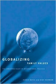 Globalizing Family Values: The Christian Right In International Politics (Paperback)