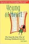 Young at Heart, The Step-By-Step Way of Writing Children's Stories