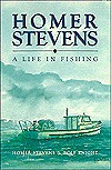 Homer Stevens: A Life in Fishing (Hardcover)