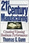 21st Century Manufacturing: Creating Winning Business Performance