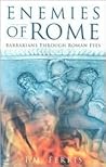 Enemies of Rome: Barbarians Through Roman Eyes