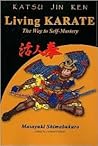 Katsu Jin Ken - Living Karate - The Way to Self-Mastery by Masayuki Shimabukuro