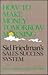 How to Make Money Tomorrow Morning: Sid Friedman's Sales Success System
