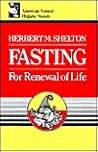 Fasting for Renewal of Life by Herbert M. Shelton