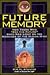 Future Memory: How Those Who "See the Future" Shed New Light on the Workings of the Human Mind