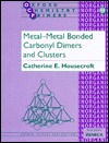 Metal-Metal Bonded Carbonyl Dimers and Clusters (Oxford Chemistry Primers)