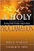 A Holy Proclamation: Preaching: Living Truth People Long to Hear