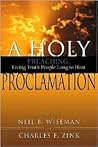 A Holy Proclamation: Preaching: Living Truth People Long to Hear