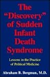 The Discovery of Sudden Infant Death Syndrome: Lessons in the Practice of Political Medicine