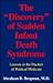 The Discovery of Sudden Infant Death Syndrome: Lessons in the Practice of Political Medicine