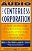 The CENTERLESS CORPORATION by Bruce A. Pasternack