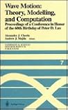 Wave Motion: Theory, Modelling, and Computation: Proceedings of a Conference in Honor of the 60th Birthday of Peter D. Lax (Mathematical Sciences Research Institute Publications)
