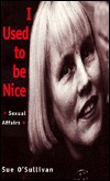 I Used to Be Nice: Reflections on Feminist and Lesbian Politics (Sexual Politics)