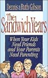 The Sandwich Years: When Your Kids Need Friends and Your Parents Need Parenting The Sandwich Years: When Your Kids Need Friends and Your Parents Need Parenting