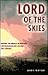 Lord of the Skies: Explore the Miracle of Weather, and Rediscover God, His Son, and Yourself