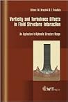 Vorticity and Turbulence Effects in Fluid Structure Interactions : An Application to Hydraulic Structure Design (Advances in Fluid Mechanics)