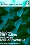 Regional Integration in Europe and Latin America: Monetary and Financial Aspects Regional Integration in Europe and Latin America: Monetary and Financial Aspects