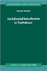 An Informal Introduction to Turbulence (Fluid Mechanics and Its Applications, 63) An Informal Introduction to Turbulence (Fluid Mechanics and Its Applications, 63)