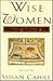 Wise Women: Over Two Thousand Years of Spiritual Writing by Women