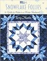 Snowflake Follies: Quilts to Make in a Winter Weekend