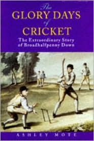 The Glory Days of Cricket: The Extraordinary Story of Broadhalpenny Down (Hardcover)