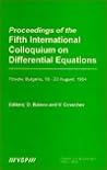 Proceedings of the Fifth International Colloquium on Differential Equations: Plovdiv, Bulgaria, 18-23 August, 1994 Proceedings of the Fifth International Colloquium on Differential Equations: Plovdiv, Bulgaria, 18-23 August, 1994