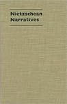 Nietzschean Narratives (Studies in Phenomenology & Existential Philosophy)