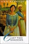 Cast Two Shadows by Ann Rinaldi