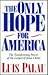 The Only Hope for America: The Transforming Power of the Gospel of Jesus Christ