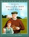 When Willard Met Babe Ruth When Willard Met Babe Ruth